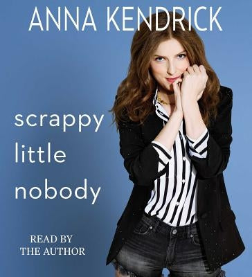 Scrappy Little Nobody by Kendrick, Anna