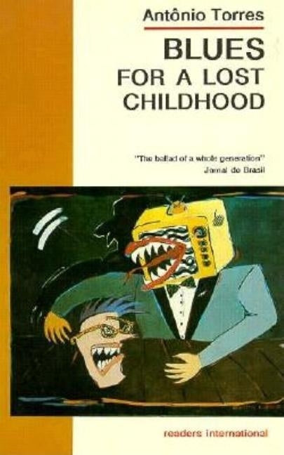 Blues for a Lost Childhood: A novel of Brazil by Torres, Antônio