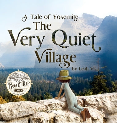 The Very Quiet Village: A Tale of Yosemite by Vis, Leah