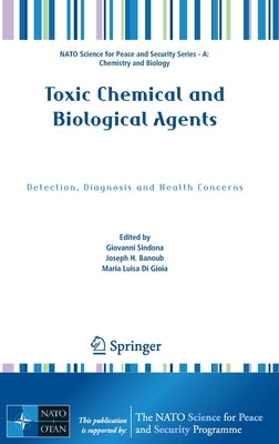 Toxic Chemical and Biological Agents: Detection, Diagnosis and Health Concerns by Sindona, Giovanni