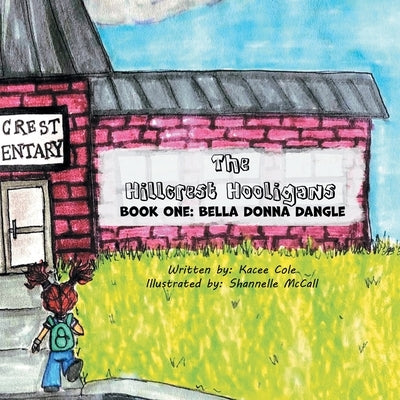 The Hillcrest Hooligans: Book One: Bella Donna Dangle by Cole, Kacee