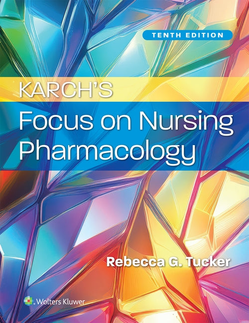 Karch's Focus on Nursing Pharmacology by Tucker, Rebecca