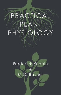 Practical Plant Physiology by Keeble, Frederick