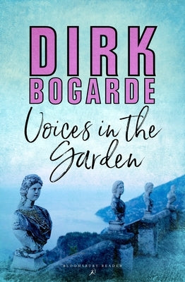 Voices in the Garden by Bogarde, Dirk