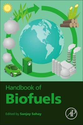 Handbook of Biofuels by Sahay, Sanjay