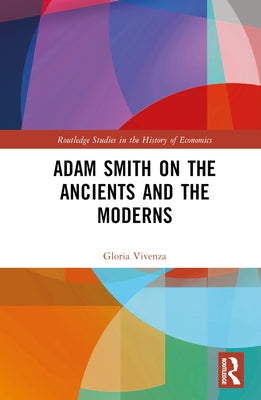 Adam Smith on the Ancients and the Moderns by Vivenza, Gloria