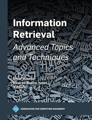 Information Retrieval: Advanced Topics and Techniques by Alonso, Omar