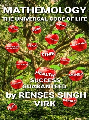 Mathemology - The Universal Code of Life Success Guaranteed: The Universal Code of Life Success Guaranteed by Virk, Renses Singh