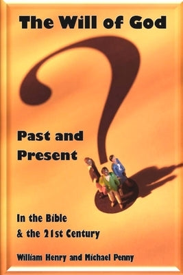 The Will of God: Past and Present by Penny, Michael