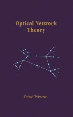 Optical Network Theory by Weissman, Yitzhak