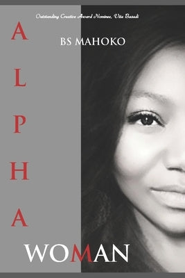 Alpha Woman: Know Who You Are by Mahoko, Busisiwe S.