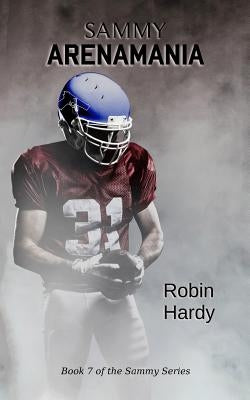 Sammy: Arenamania: Book 7 of the Sammy Series by Hardy, Robin