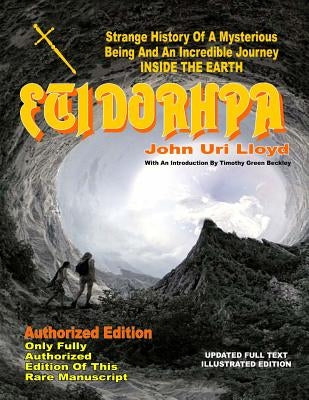 Etidorhpa: Strange History Of A Mysterious Being And An Incredible Journey INSIDE THE EARTH by Beckley, Timothy Green