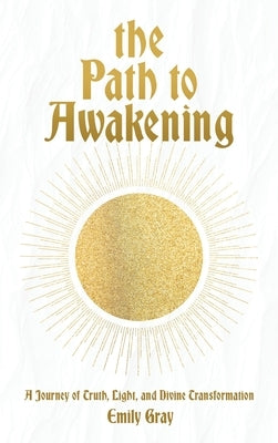 The Path to Awakening by Gray, Emily