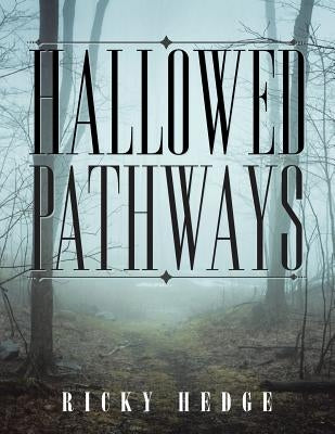 Hallowed Pathways by Hedge, Ricky