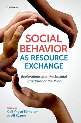 Social Behavior as Resource Exchange: Explorations Into the Societal Structures of the Mind by Törnblom, Kjell Y.