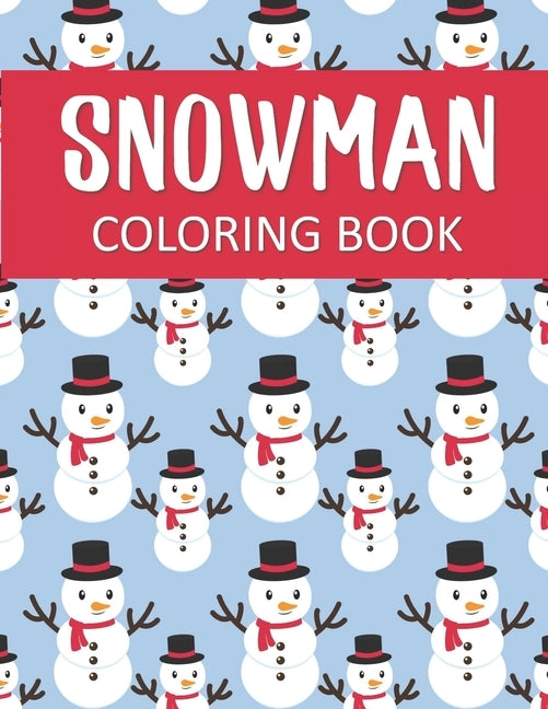 Snowman Coloring Book: Fantastic Christmas Snowman Color Pages for Hours of Winter Fun! by Changes, Coloring Creates