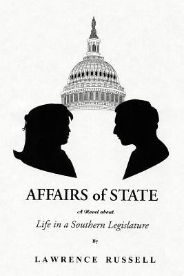 Affairs of State: A Novel about Life in a Southern Legislature by Russell, Lawrence