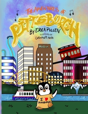 The Adventures of Pittsburgh by Haith, Latosha M.