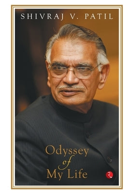 Odyssey of My Life: An Autobiography by Patil, Shivraj V.