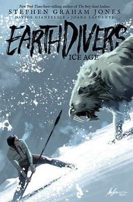 Earthdivers, Vol. 2: Ice Age by Graham Jones, Stephen