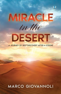 Miracle In the Desert: A Journey of Self-discovery After a Stroke by Giovannoli, Marco