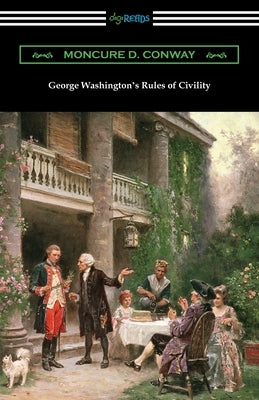 George Washington's Rules of Civility by Conway, Moncure D.