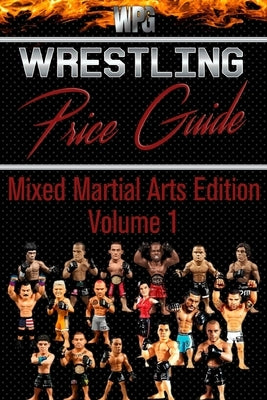 Wrestling Price Guide Mixed Martial Arts Edition Volume 1 by Burris, Martin S.