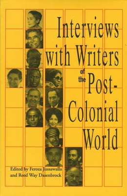 Interviews with Writers of the Post-Colonial World by Jussawalla, Feroza