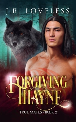 Forgiving Thayne by Loveless, J. R.