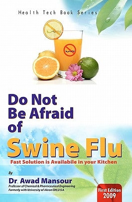 Do Not Be Afraid of Swine Flu by Mansour, Awad