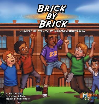 Brick by Brick: A Snippet of the Life of Booker T. Washington by McClain, Louie T., II