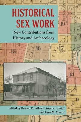 Historical Sex Work: New Contributions from History and Archaeology by Fellows, Kristen R.