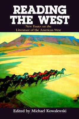 Reading the West: New Essays on the Literature of the American West by Kowalewski, Michael