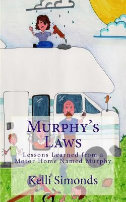 Murphy's Laws: Lessons Learned From A Motor Home Named Murphy by Simonds, Kelli D.