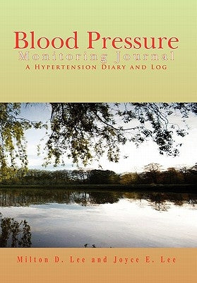 Blood Pressure Monitoring Journal by Milton D. Lee and Joyce E. Lee