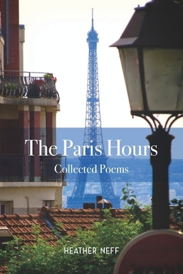 The Paris Hours: Collected Poems by Neff, Heather