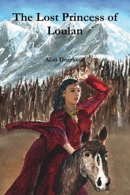 The Lost Princess of Loulan by Doerksen, Alan