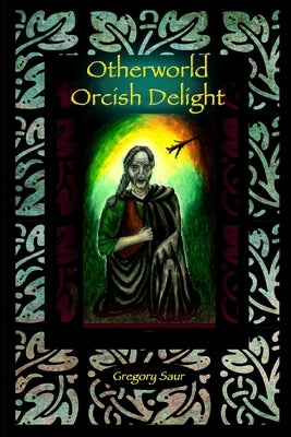 Otherworld: Orcish Delight by Saur, Gregory