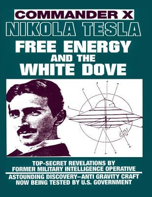 Nikola Tesla: Free Energy and the White Dove by Beckley, Timothy Green