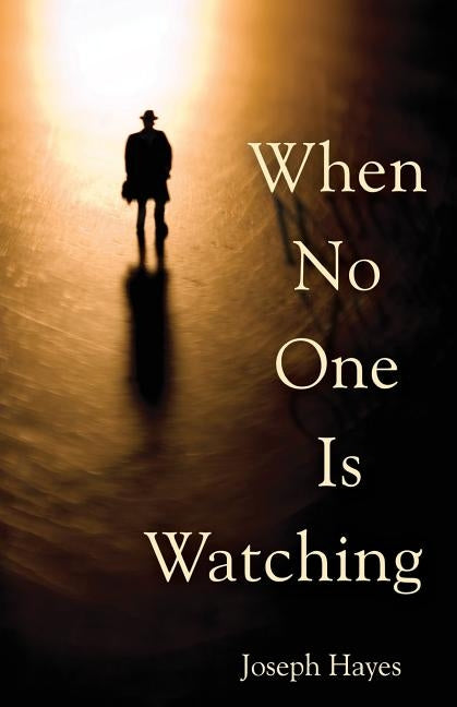 When No One Is Watching by Hayes, Joseph