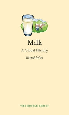Milk: A Global History by Velten, Hannah