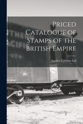 Priced Catalogue of Stamps of the British Empire by Stanley Gibbons Ltd