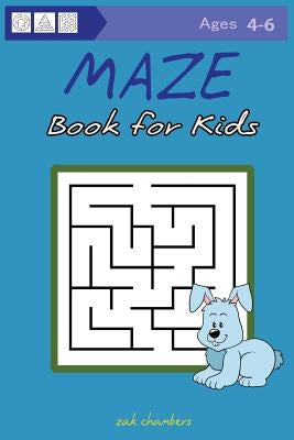 Maze Book for Kids Ages 4-6 by Chambers, Zak