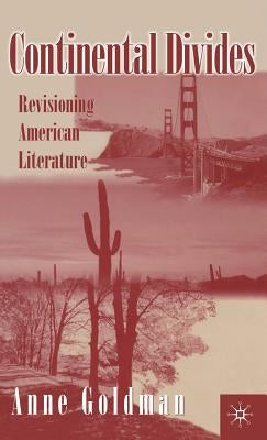Continental Divides: Revisioning American Literature by Goldman, A.