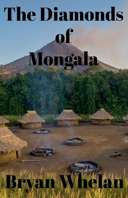 The Diamonds of Mongala by Whelan, Bryan