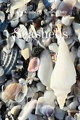Seashells: Blank Planner Full Color Yearly by Motes Doty, Lady Kimberly