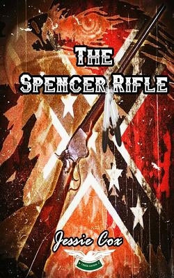 The Spencer Rifle by Cox, Jessie