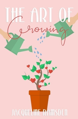 The Art of Growing by Ramsden, Jacqueline