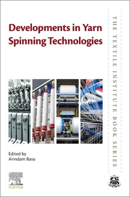 Developments in Yarn Spinning Technologies by Basu, Arindam